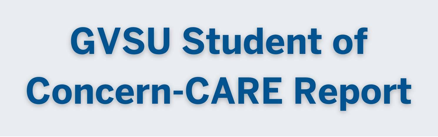 GVSU Student of Concern-CARE report